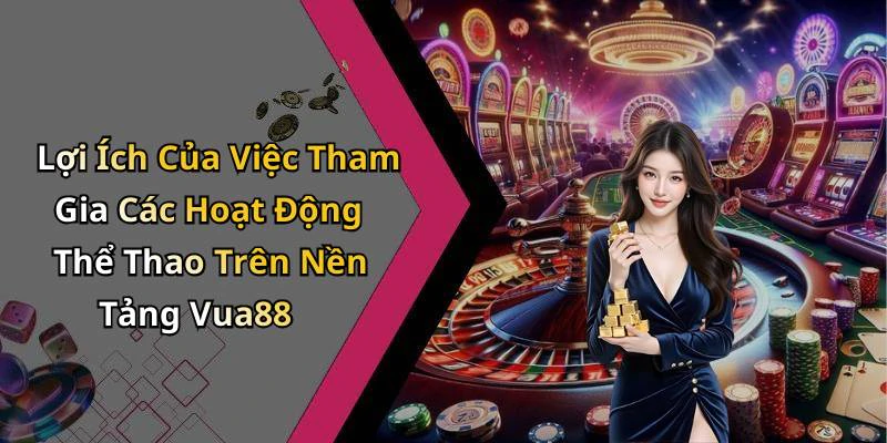 Lợi Ích Của Việc Tham Gia Các Hoạt Động Thể Thao Trên Nền Tảng Vua88