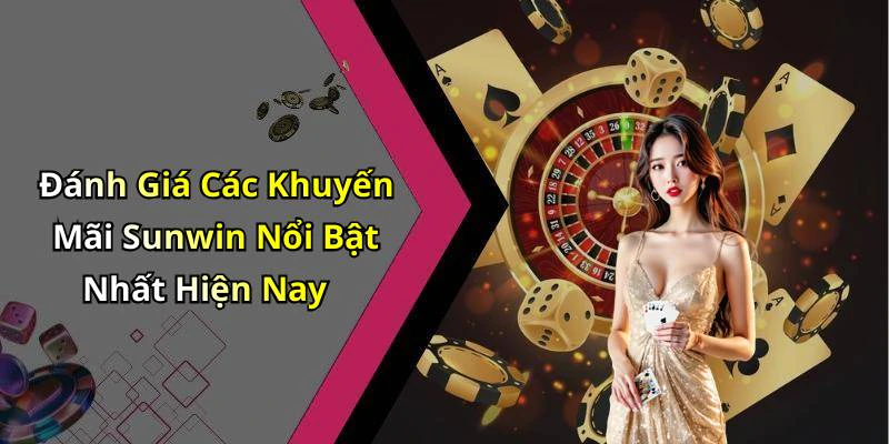 Đánh Giá Các Khuyến Mãi Sunwin Nổi Bật Nhất Hiện Nay